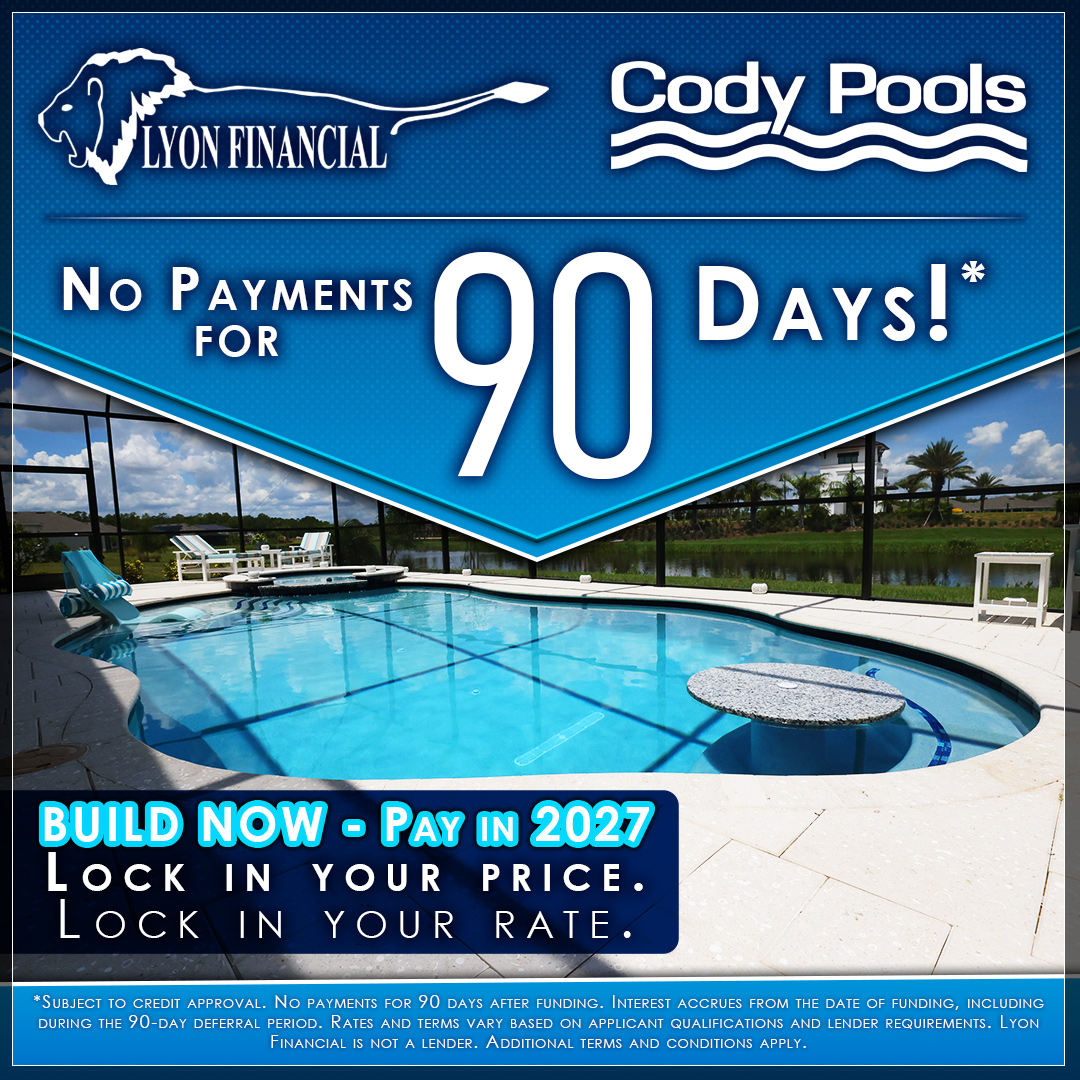 No Payments for 90 days on a new pool with Lyon Financial. Build now - pay in 2027. Lock in your price, lock in your rate.